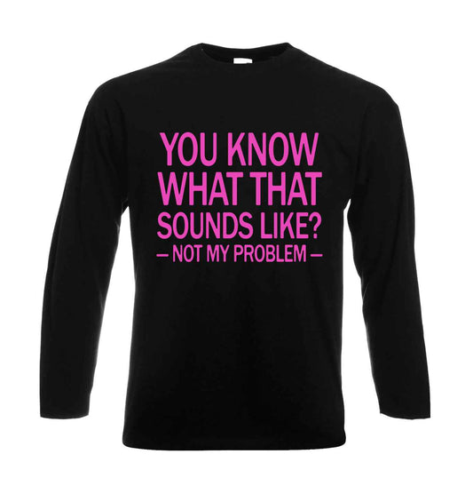 You Know What That | Men's Long Sleeve