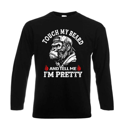 TOUCH MY BEARD AND | Men's Long Sleeve