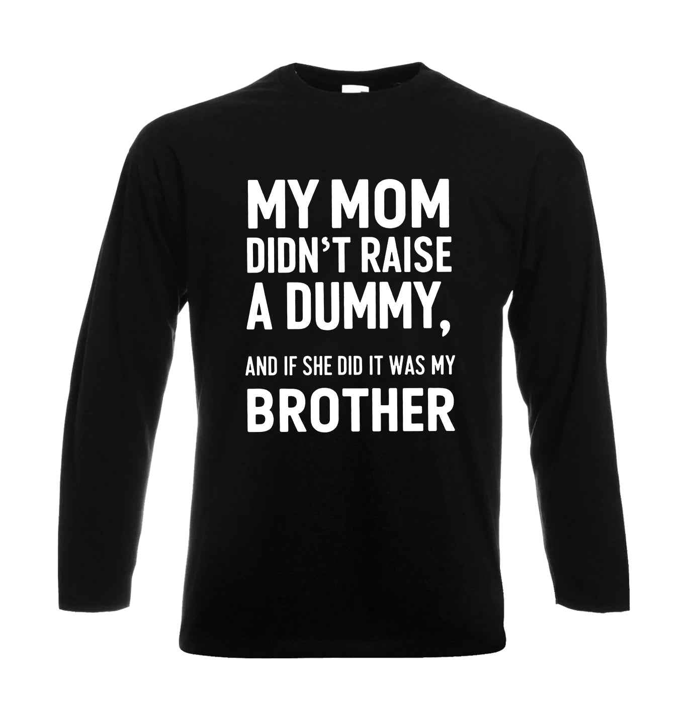 My Mom Didn't Raise | Men's Long Sleeve