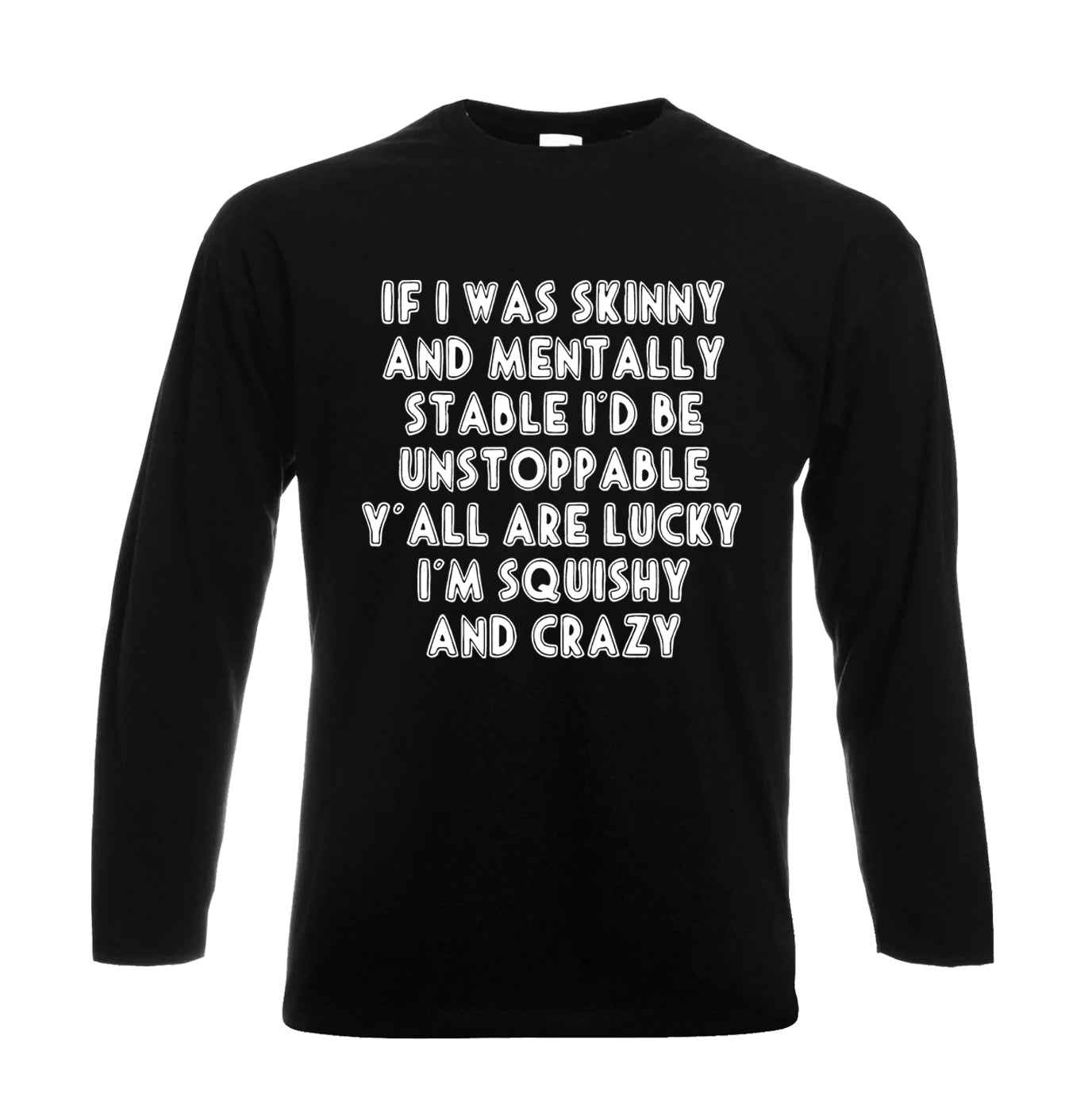If I Was Skinny And Mentally | Men's Long Sleeve If I Was Skinny And Mentally | Men's Long Sleeve