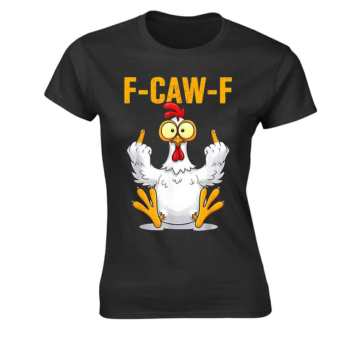 F-CAW-F Chicken | LADIES T-SHIRT