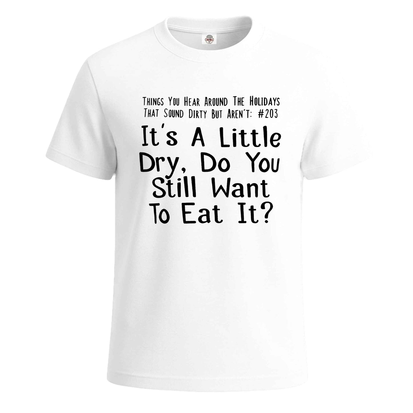 It's A Little Dry Do You | T-Shirt For Men's WHITE T-SHIRT It's A Little Dry Do You | T-Shirt For Men's