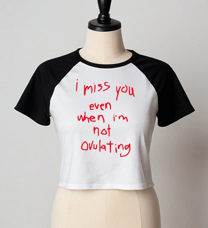 I MISS YOU NOT EVEN WHEN | LADIES RAGLAN CROP TOP