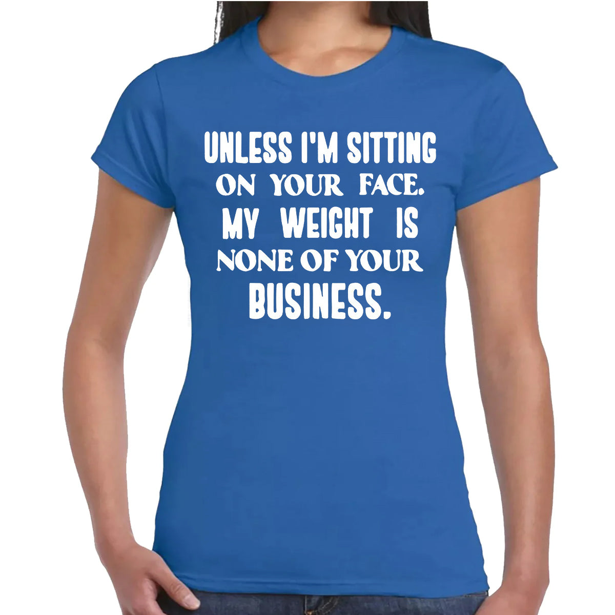Unless I'm Sitting | LADIES T-SHIRT