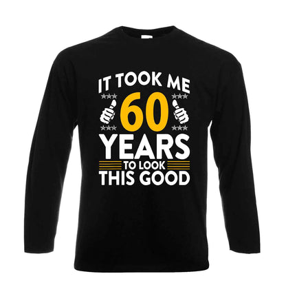 It Took Me 60 Years | Men's Long Sleeve