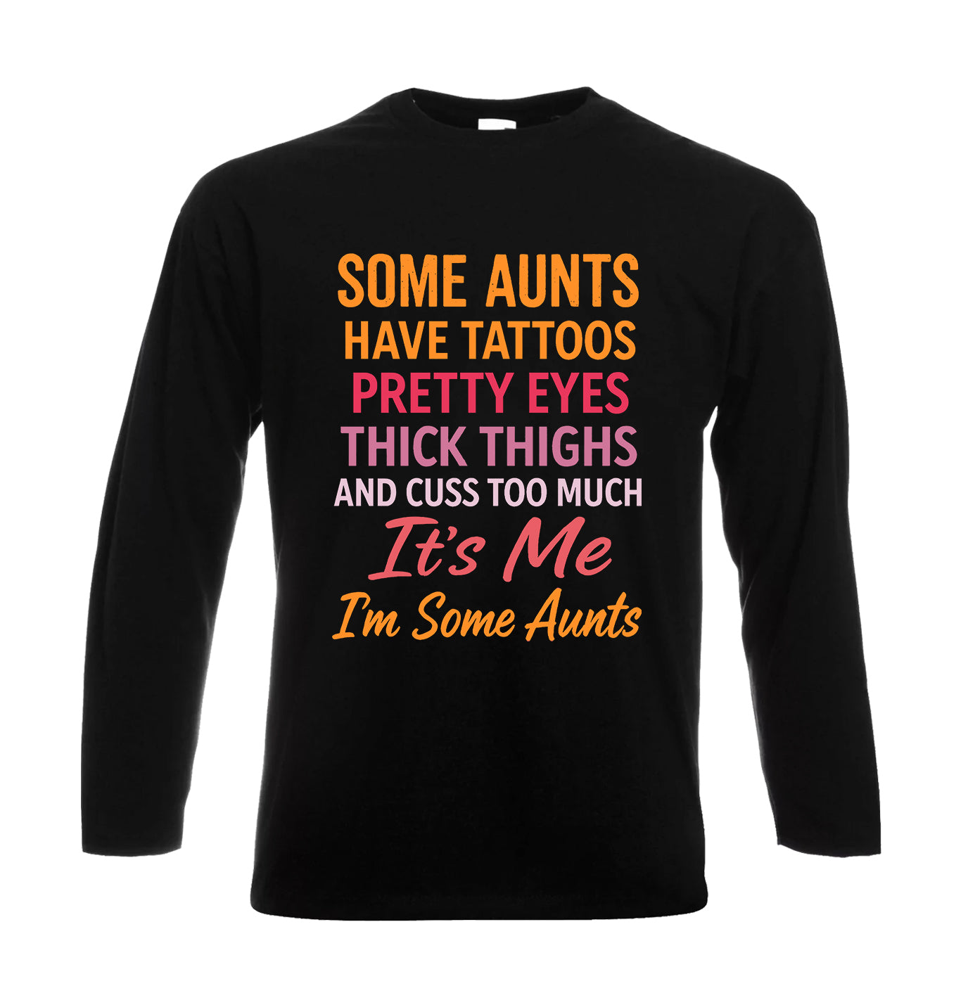 Some Aunts Have Tattos | Men's Long Sleeve