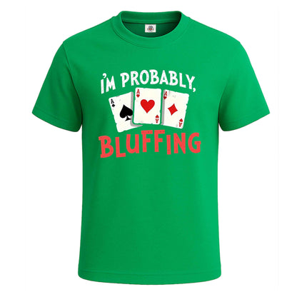 I'm Probably Bluffing | T-Shirt For Men's