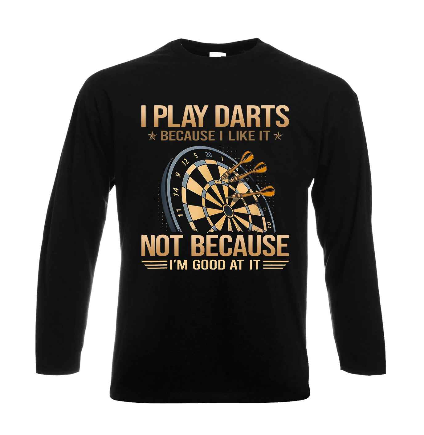 I Play Darts Because | Men's Long Sleeve