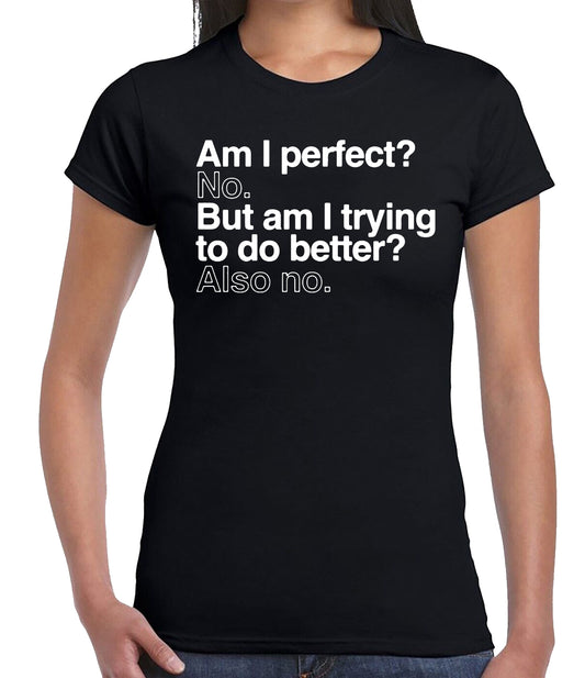 Am I Perfect No But | LADIES T-SHIRT