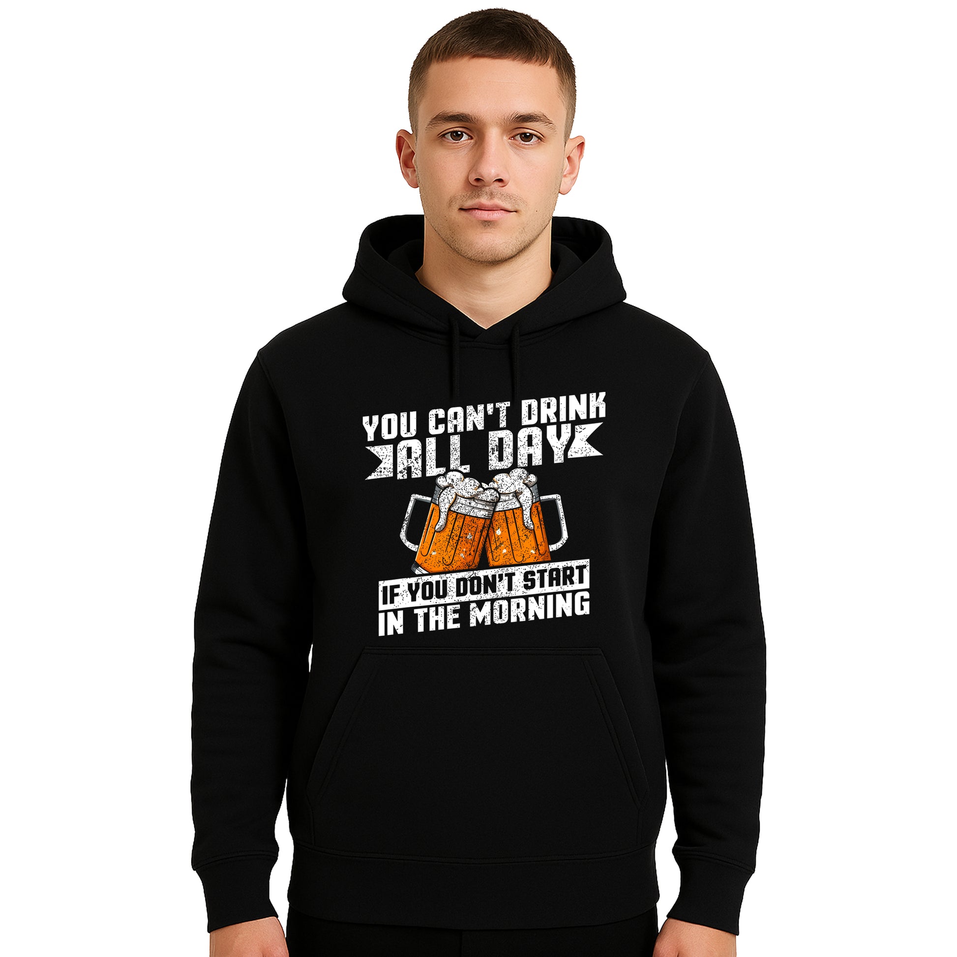 You Can't Drink All Day | Hoody For Men's You Can't Drink All Day | Hoody For Men's