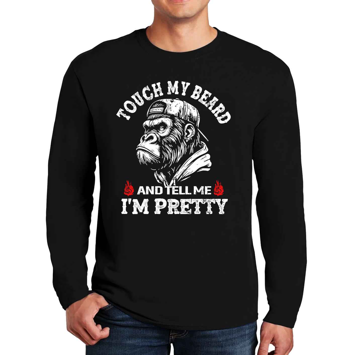 TOUCH MY BEARD AND | Men's Long Sleeve