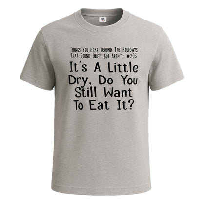 It's A Little Dry Do You | T-Shirt For Men's SPORT GREY T-SHIRT It's A Little Dry Do You | T-Shirt For Men's