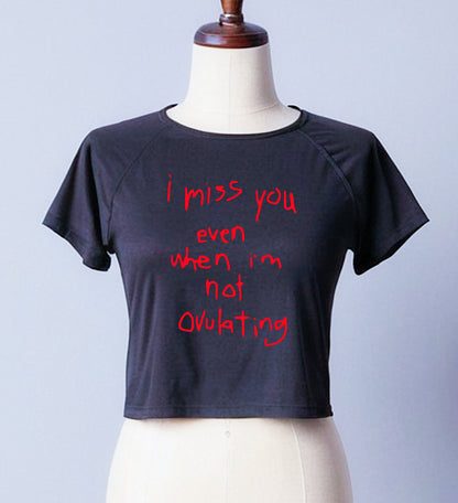 I MISS YOU NOT EVEN WHEN | LADIES CROP TOP