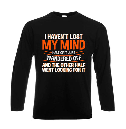 I Haven't Lost My Mind | Men's Long Sleeve