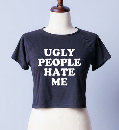 UGLY PEOPLE HATE ME | LADIES CROP TOP