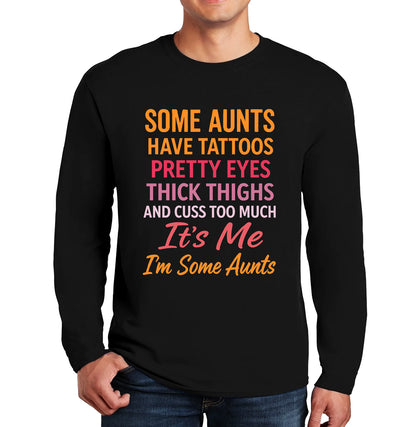 Some Aunts Have Tattos | Men's Long Sleeve