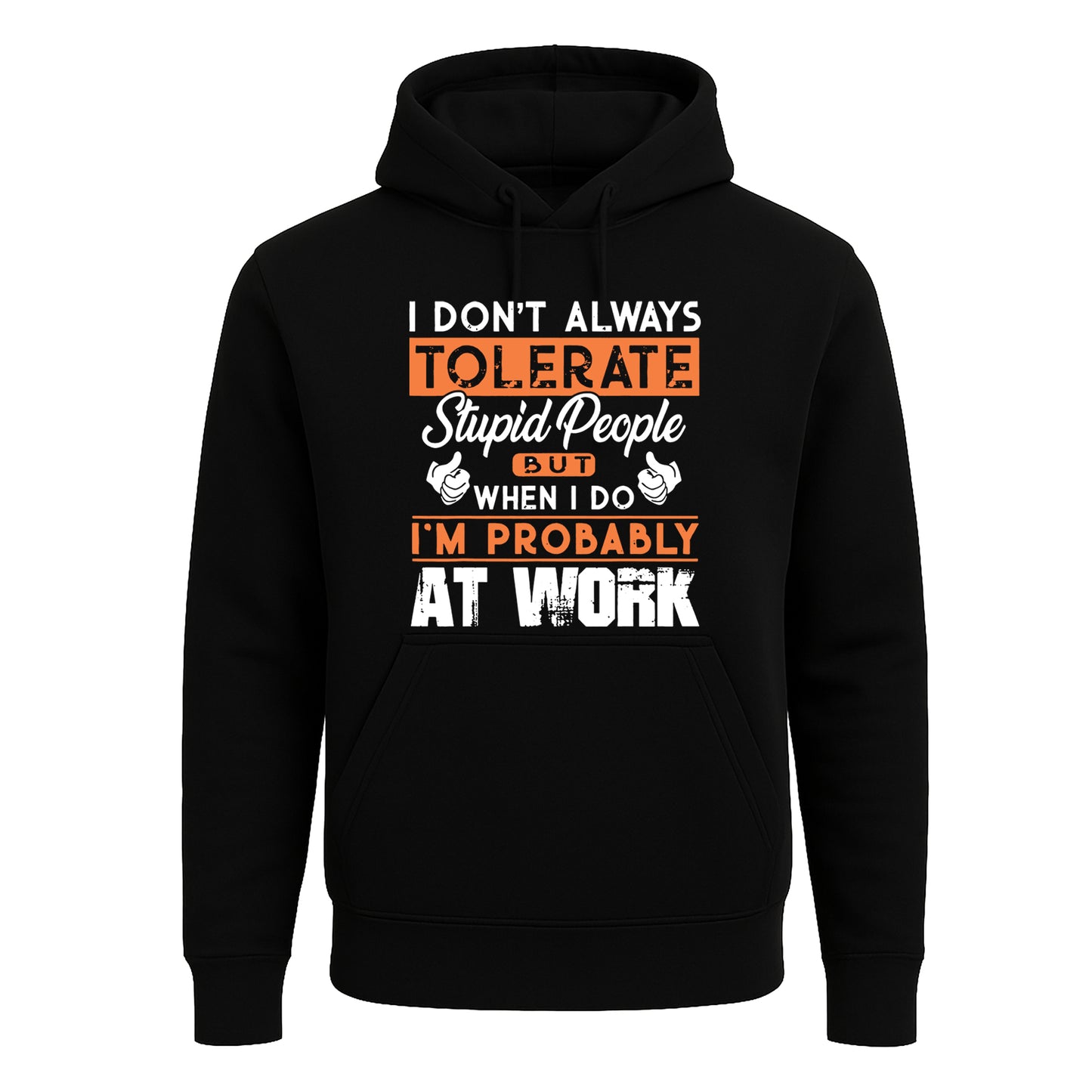 I Don't Always Tolerate | Hoody For Men's