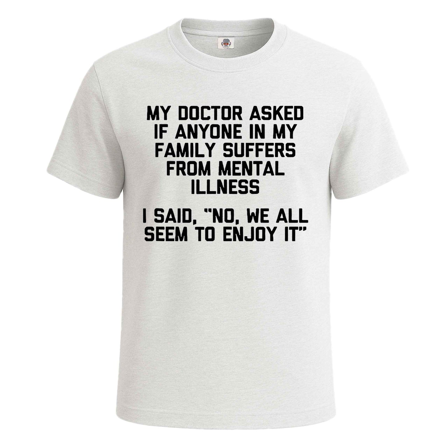My Doctor Asked If | T-Shirt For Men's WHITE T-SHIRT My Doctor Asked If | T-Shirt For Men's