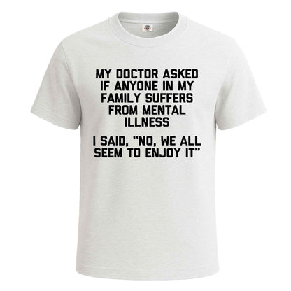 My Doctor Asked If | T-Shirt For Men's WHITE T-SHIRT My Doctor Asked If | T-Shirt For Men's