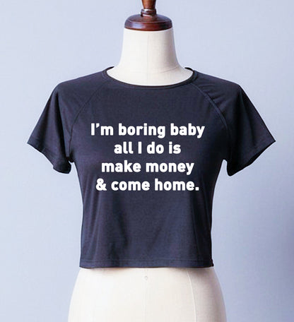 I'M BORING BABY ALL I DO | LADIES CROP TOP