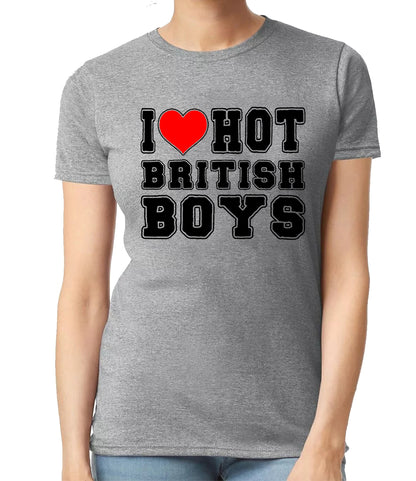 I Love Hot British Boy | LADIES T-SHIRT