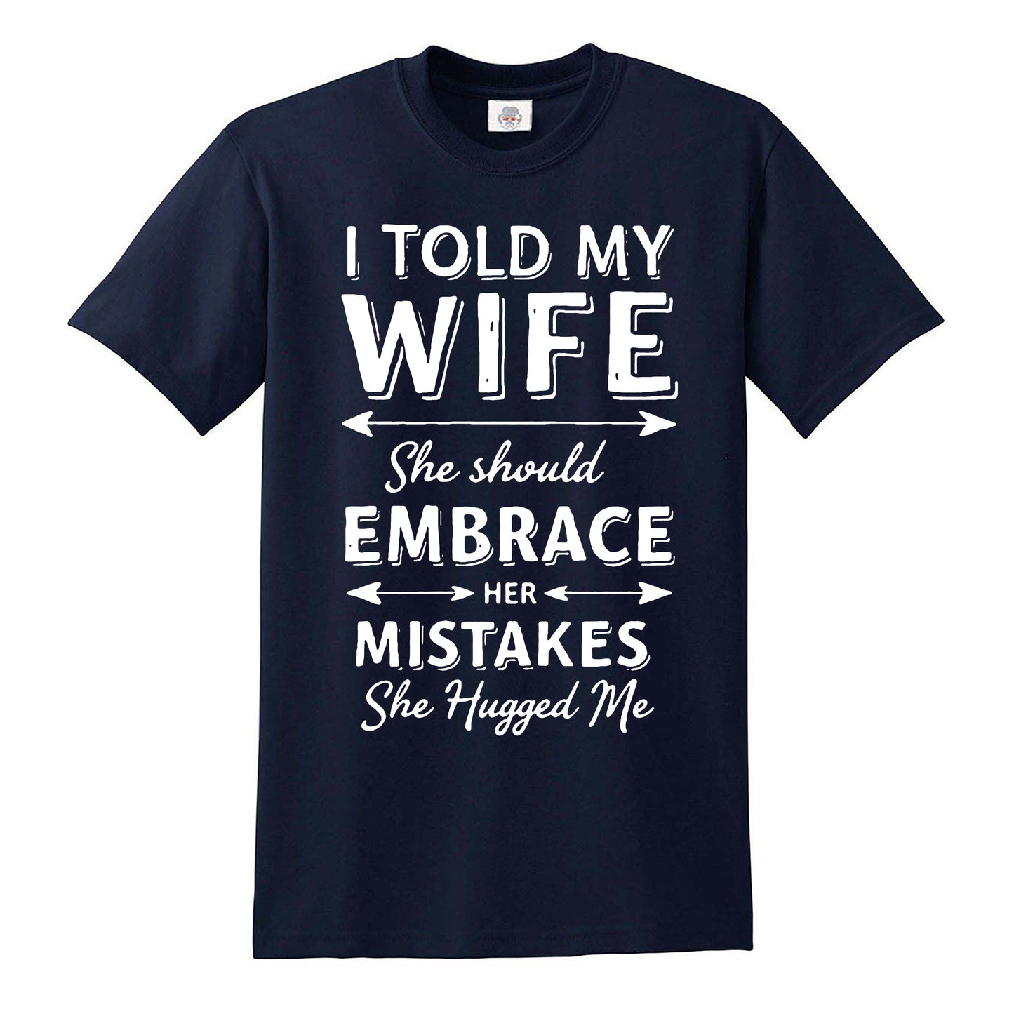 I TOLD MY WIFE | MEN'S T-SHIRT