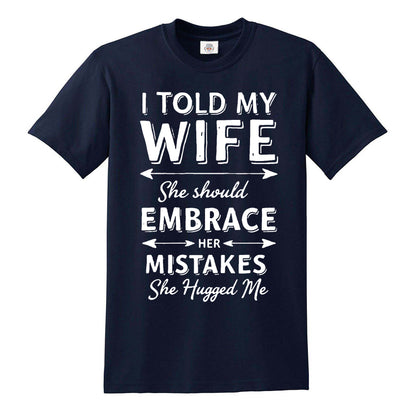 I TOLD MY WIFE | MEN'S T-SHIRT