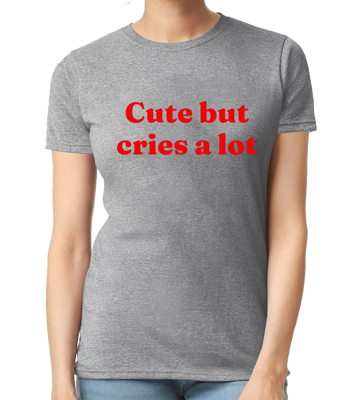 Cute But Cries A Lot | LADIES T-SHIRT
