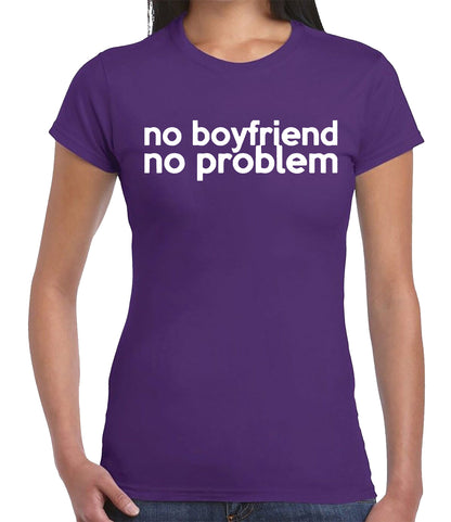 NO BOYFRIEND NO PROBLEM | LADIES T-SHIRT PURPLE T-SHIRT WHITE PRINT NO BOYFRIEND NO PROBLEM | LADIES T-SHIRT