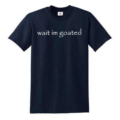 WAIT I'M GOATED | MEN'S T-SHIRT