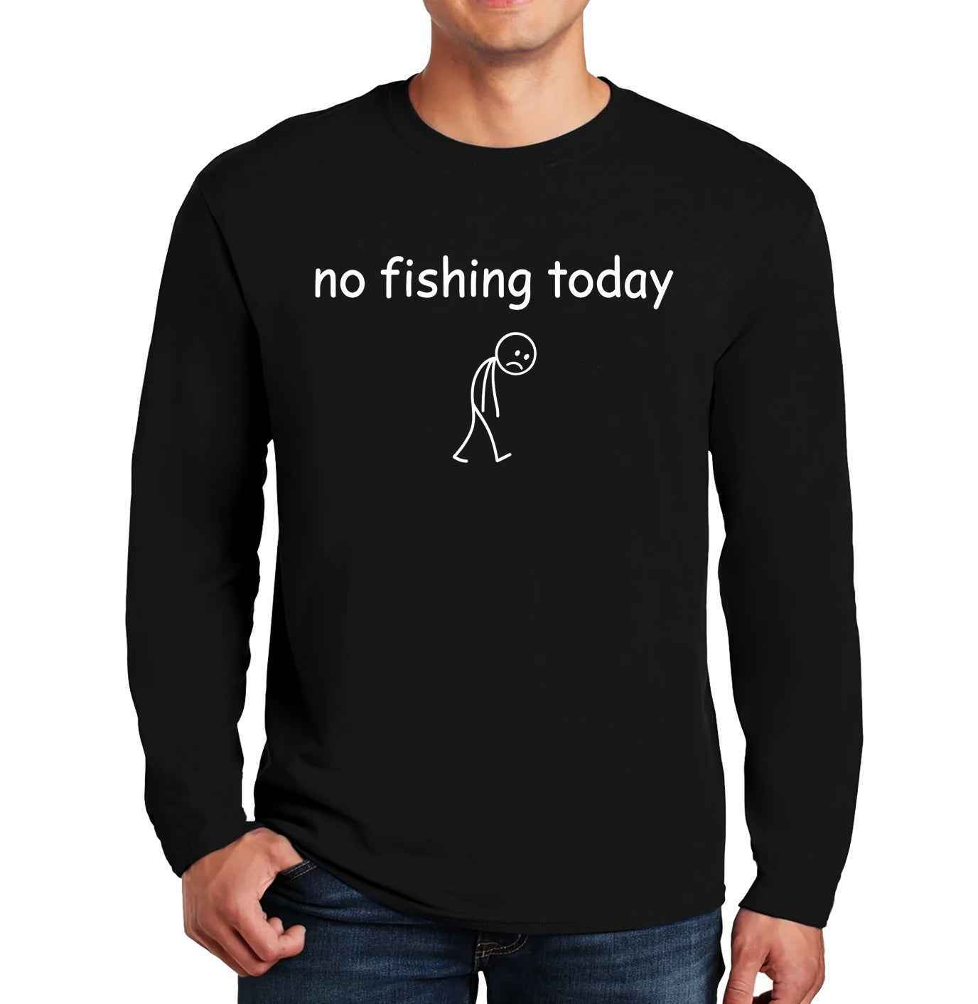 No Fishing Today | Men's Long Sleeve No Fishing Today | Men's Long Sleeve