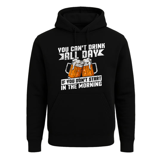 You Can't Drink All Day | Hoody For Men's