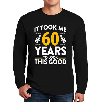 It Took Me 60 Years | Men's Long Sleeve