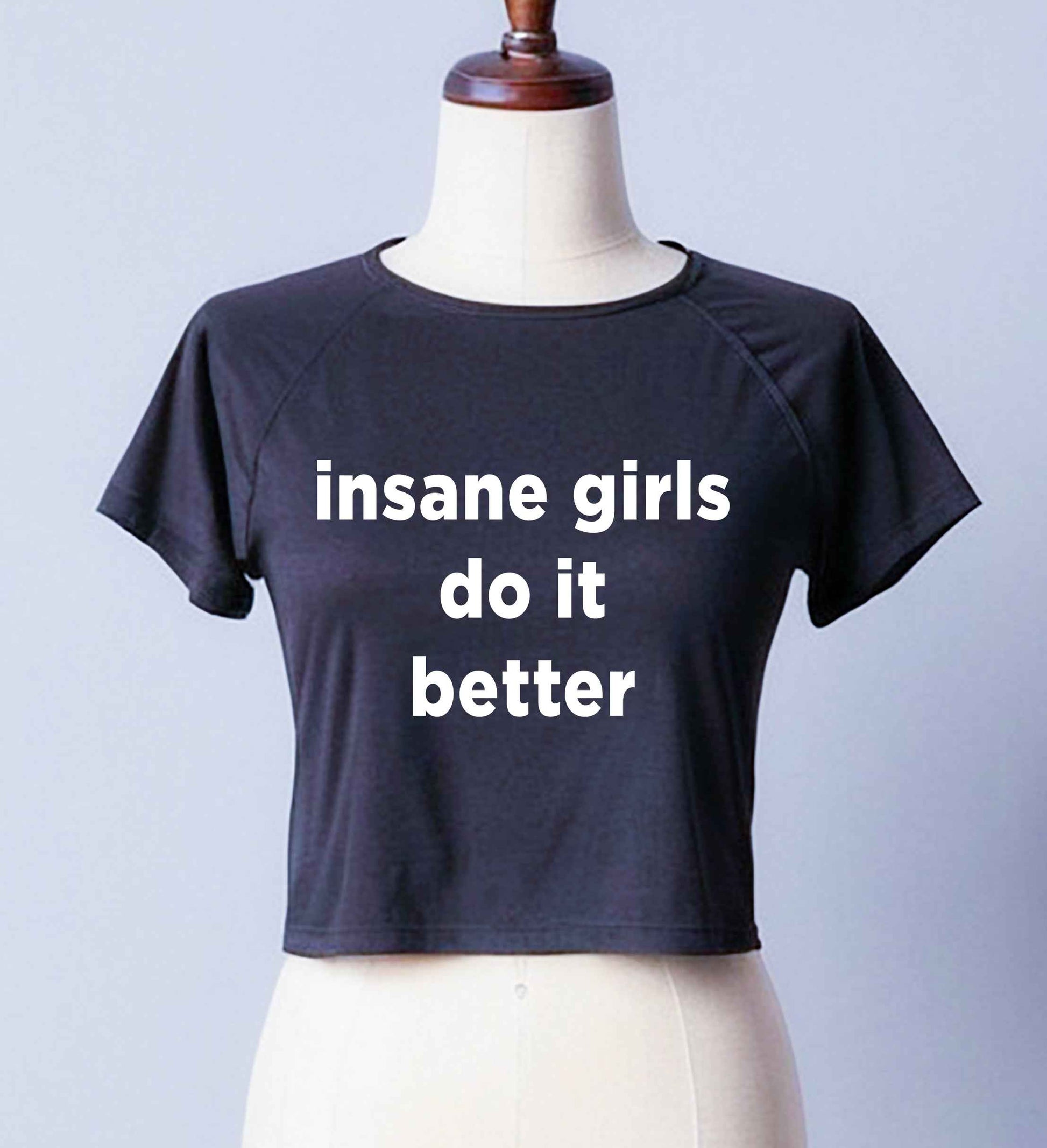 INSANE GIRLS DO IT BETTER | CROP TOP FOR LADIES