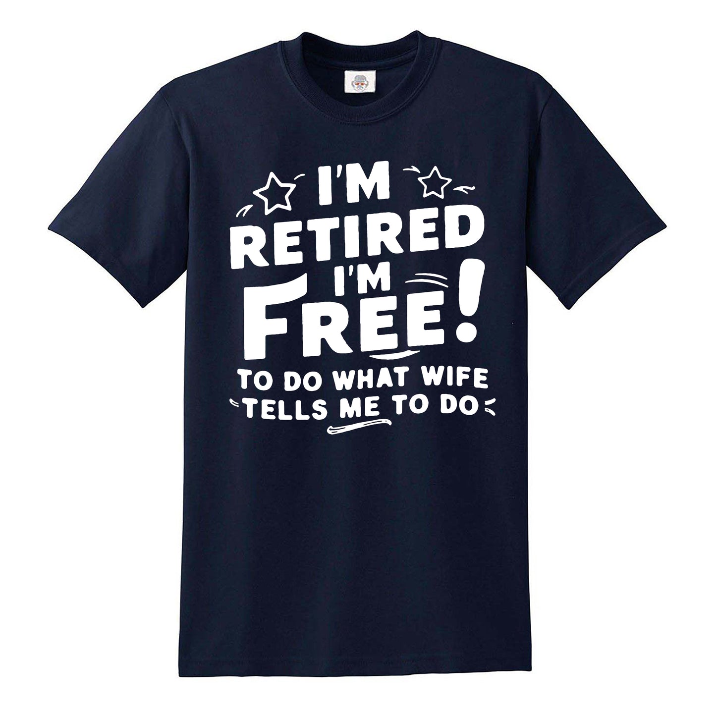 I'M RETIRED I'M FREE | MEN'S T-SHIRT