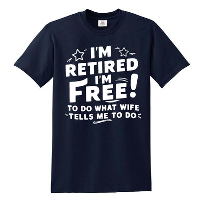 I'M RETIRED I'M FREE | MEN'S T-SHIRT