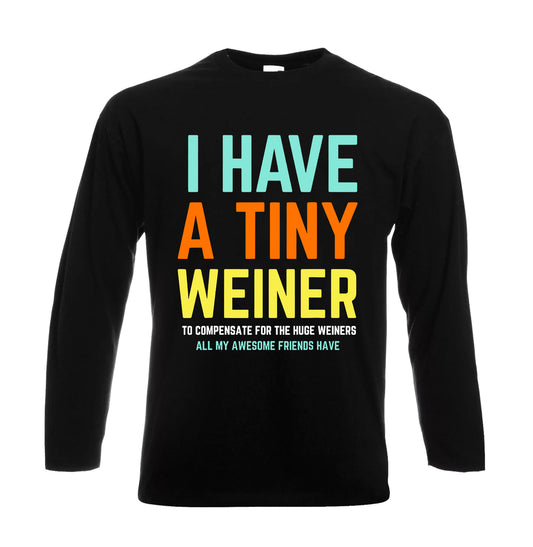 I Have A Tiny Weiner | Men's Long Sleeve