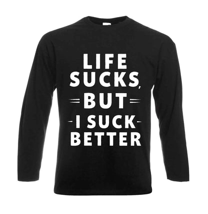 Life Sucks But I Suck | Men's Long Sleeve
