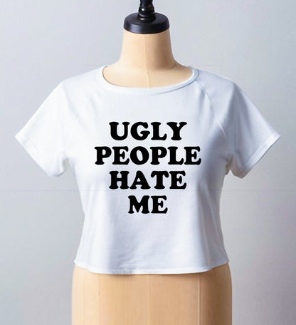 UGLY PEOPLE HATE ME | CROP TOP FOR LADIES