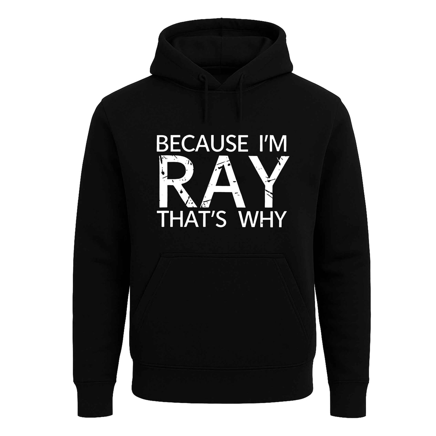 Because I'm Ray That's | Hoody For Men's Because I'm Ray That's | Hoody For Men's