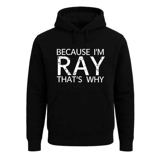 Because I'm Ray That's | Hoody For Men's