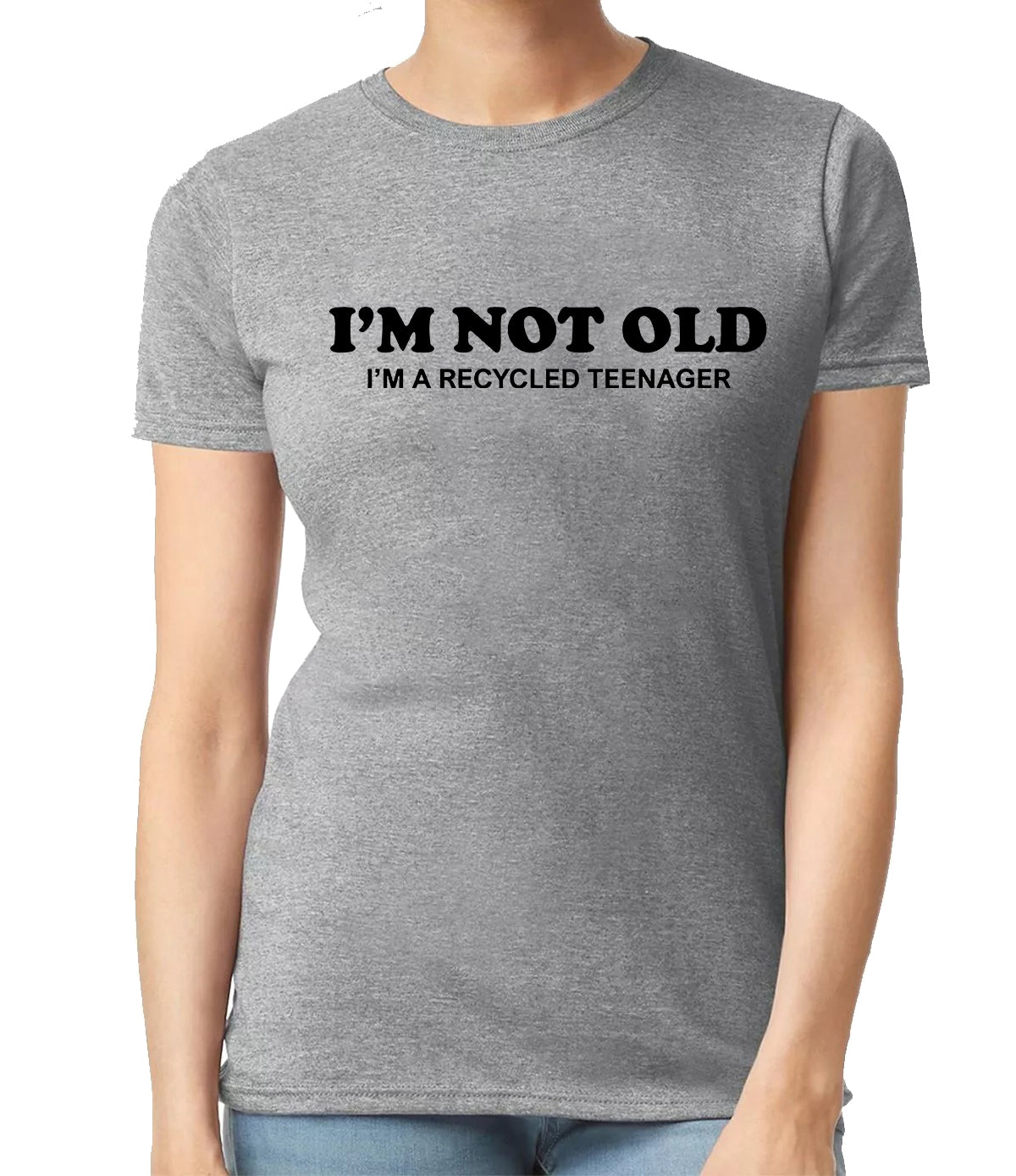 I'm Not Old I'm A Recycled | LADIES T-SHIRT