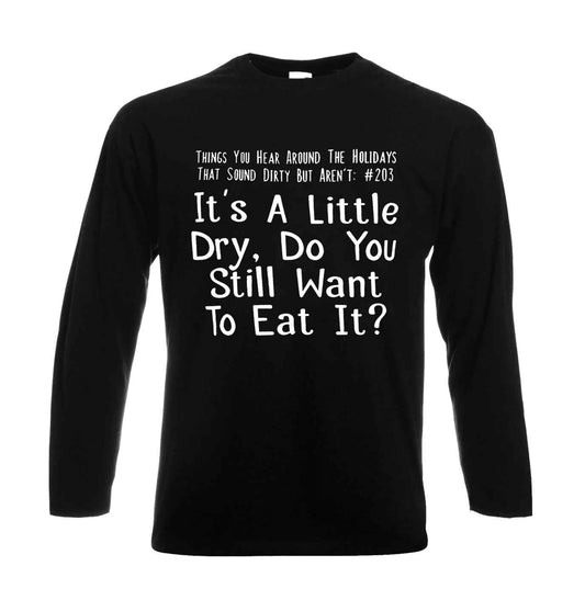 It's A Little Dry Do You  | Men's Long Sleeve