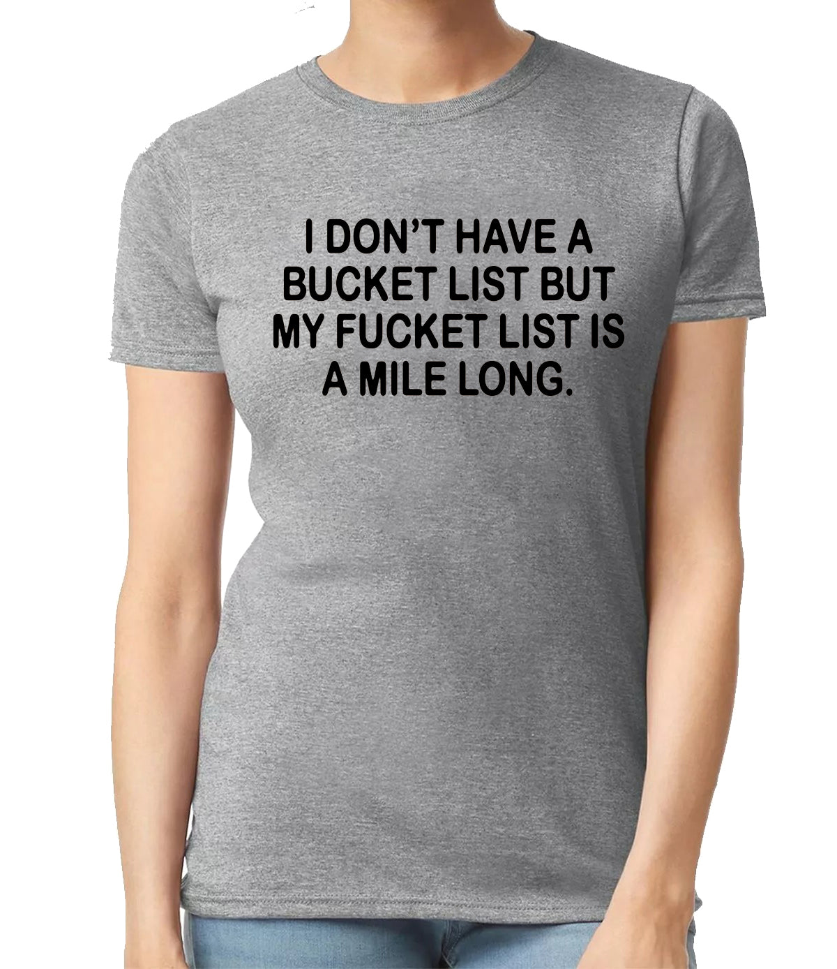 I Don't Have A Bucket | LADIES T-SHIRT