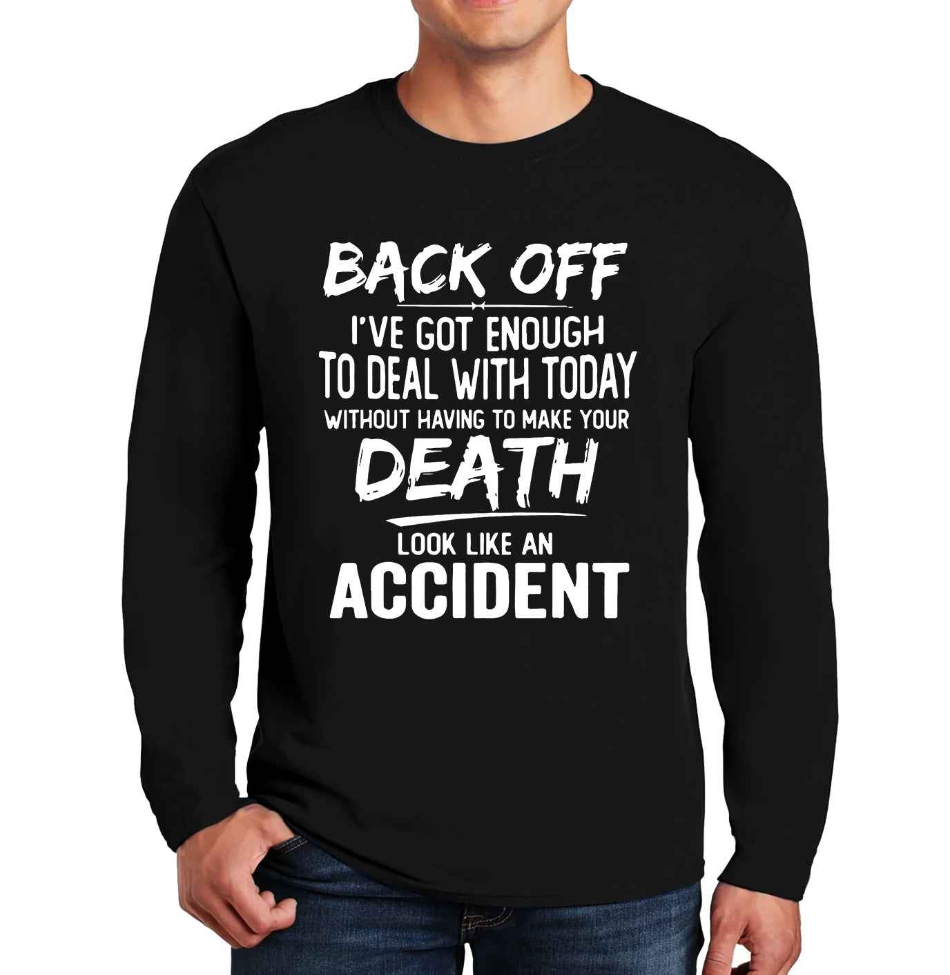 Back Off I've Got Enough | Men's Long Sleeve