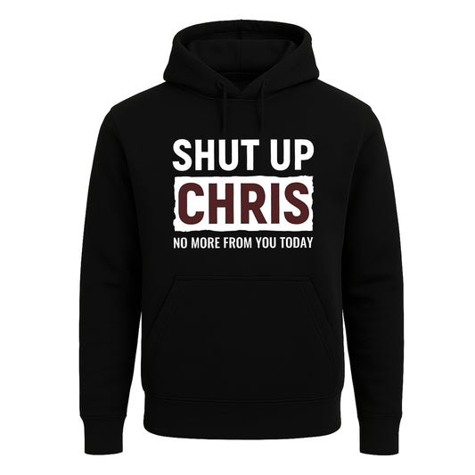 Shut Up Chris No More | Hoody For Men's