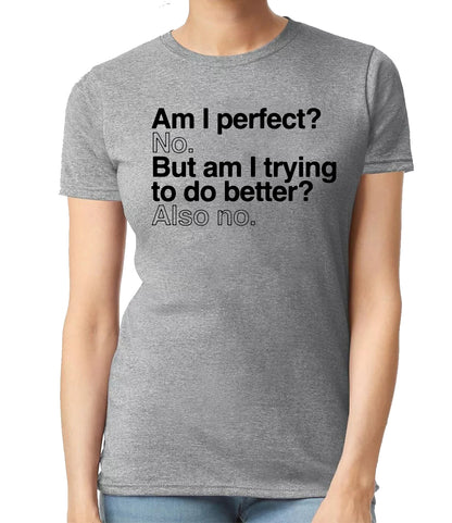 Am I Perfect No But | LADIES T-SHIRT