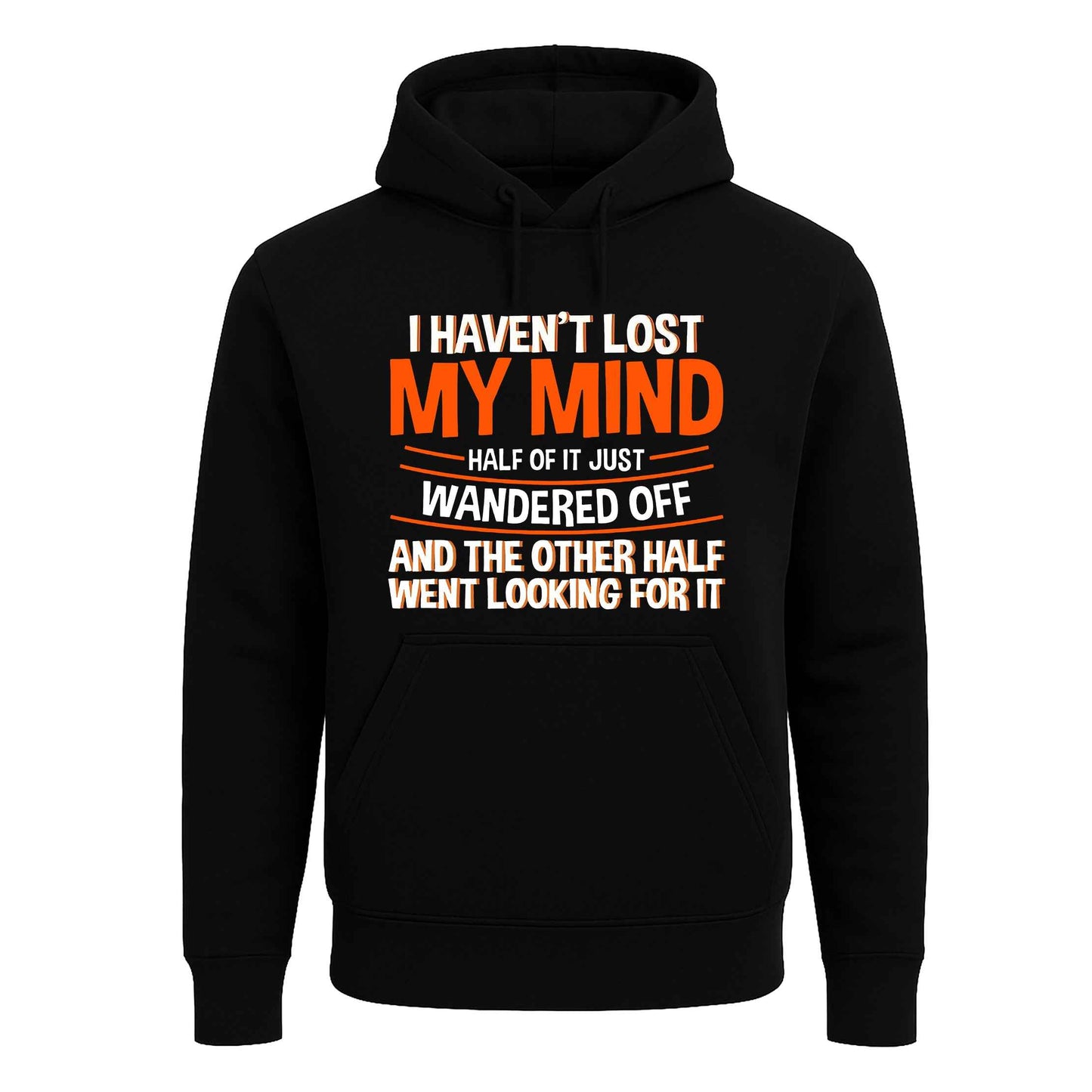 I Haven't Lost My Mind | Hoody For Men's