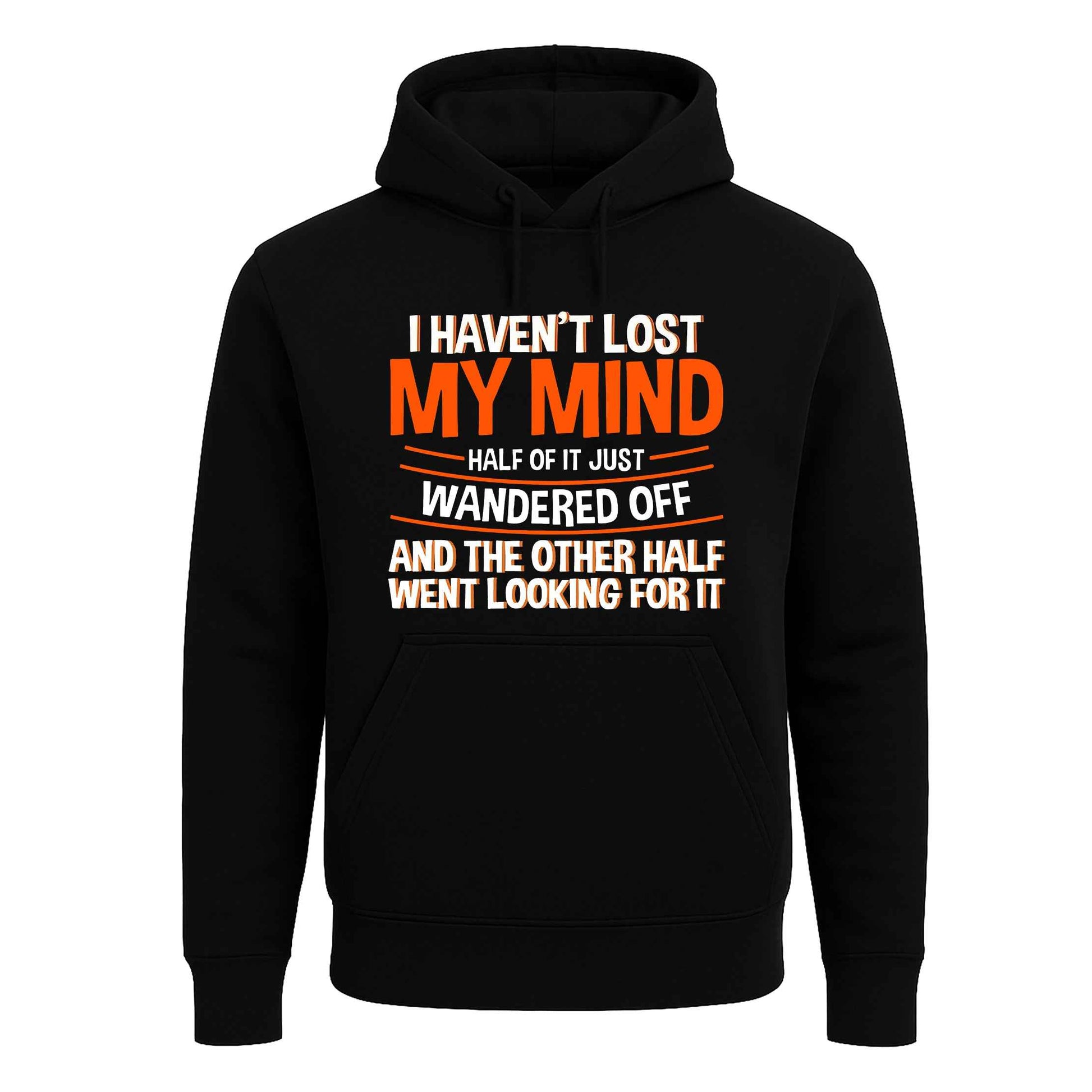 I Haven't Lost My Mind | Hoody For Men's