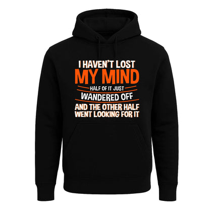 I Haven't Lost My Mind | Hoody For Men's